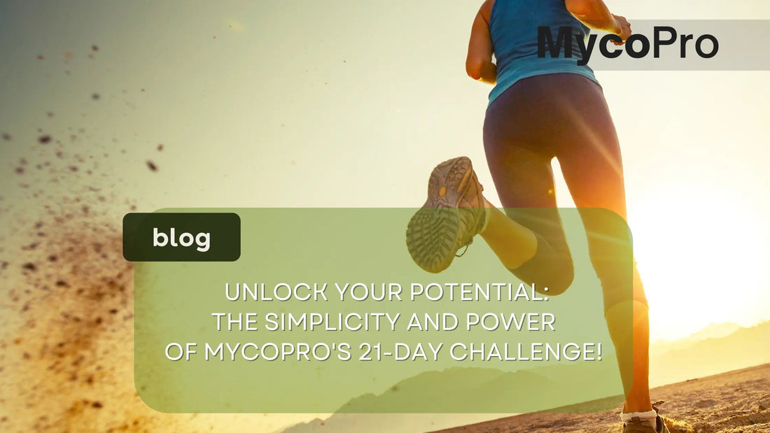 The MycoPro 21-Day Challenge: Build a Healthier Routine with Functional Mushrooms MycoPro Global